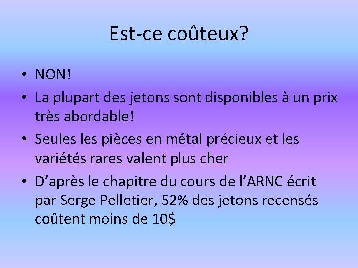 Est-ce coûteux? • NON! • La plupart des jetons sont disponibles à un prix