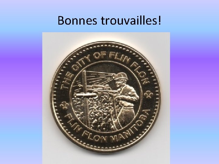 Bonnes trouvailles! 