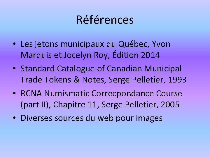 Références • Les jetons municipaux du Québec, Yvon Marquis et Jocelyn Roy, Édition 2014