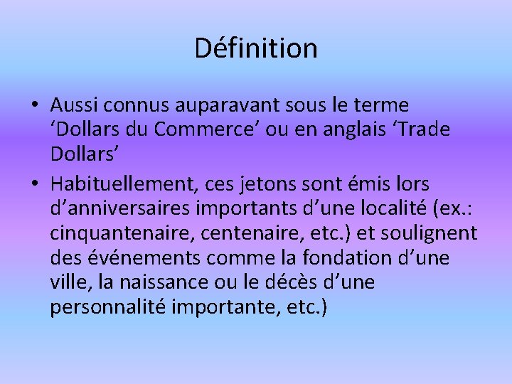 Définition • Aussi connus auparavant sous le terme ‘Dollars du Commerce’ ou en anglais