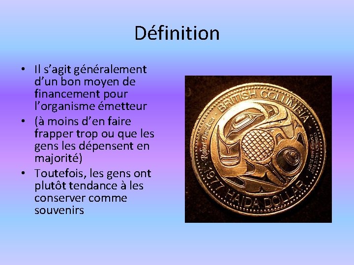 Définition • Il s’agit généralement d’un bon moyen de financement pour l’organisme émetteur •