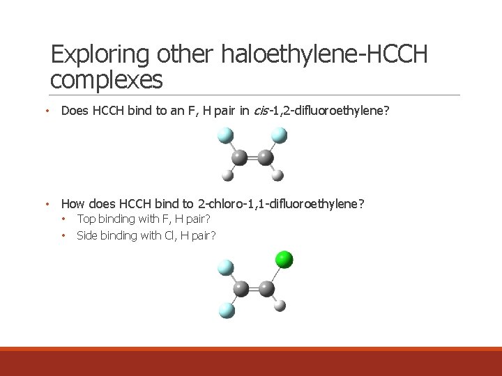Exploring other haloethylene-HCCH complexes • Does HCCH bind to an F, H pair in