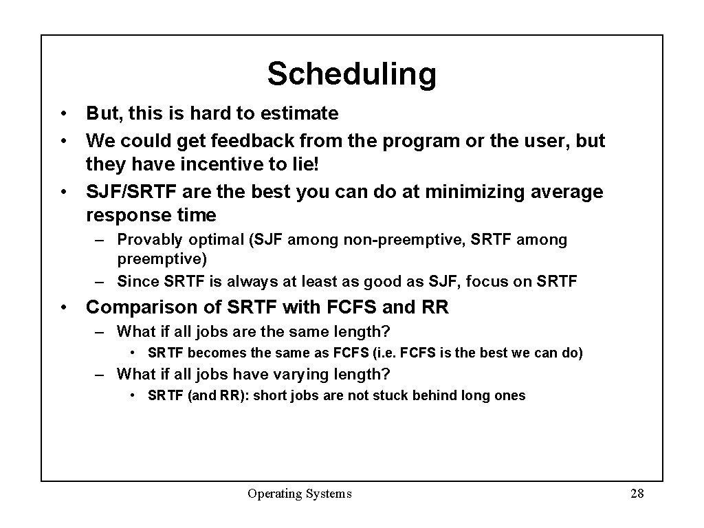 Scheduling • But, this is hard to estimate • We could get feedback from