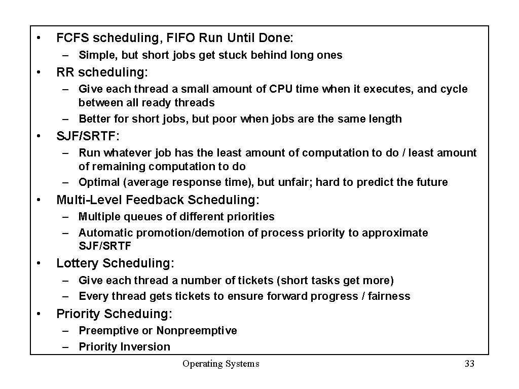  • FCFS scheduling, FIFO Run Until Done: – Simple, but short jobs get