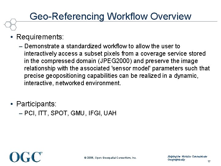 Geo-Referencing Workflow Overview • Requirements: – Demonstrate a standardized workflow to allow the user