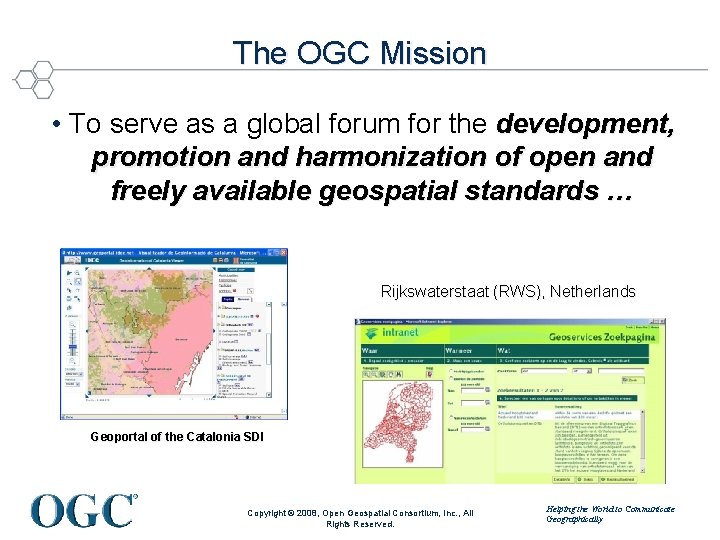The OGC Mission • To serve as a global forum for the development, promotion