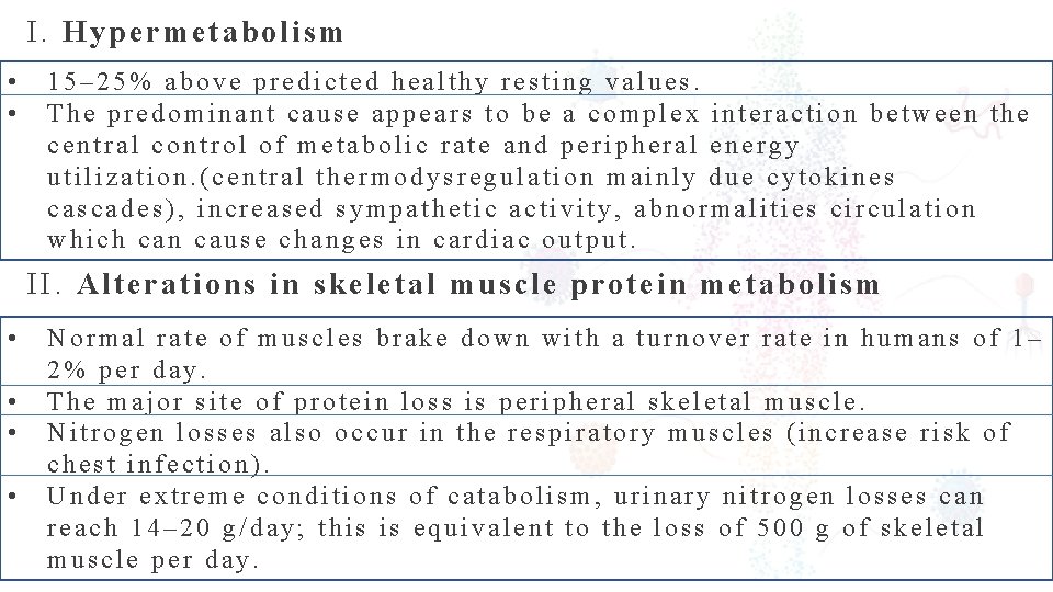 I. Hypermetabolism • • 15– 25% above predicted healthy resting values. The predominant cause