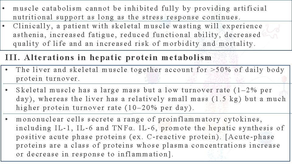  • muscle catabolism cannot be inhibited fully by providing artificial nutritional support as