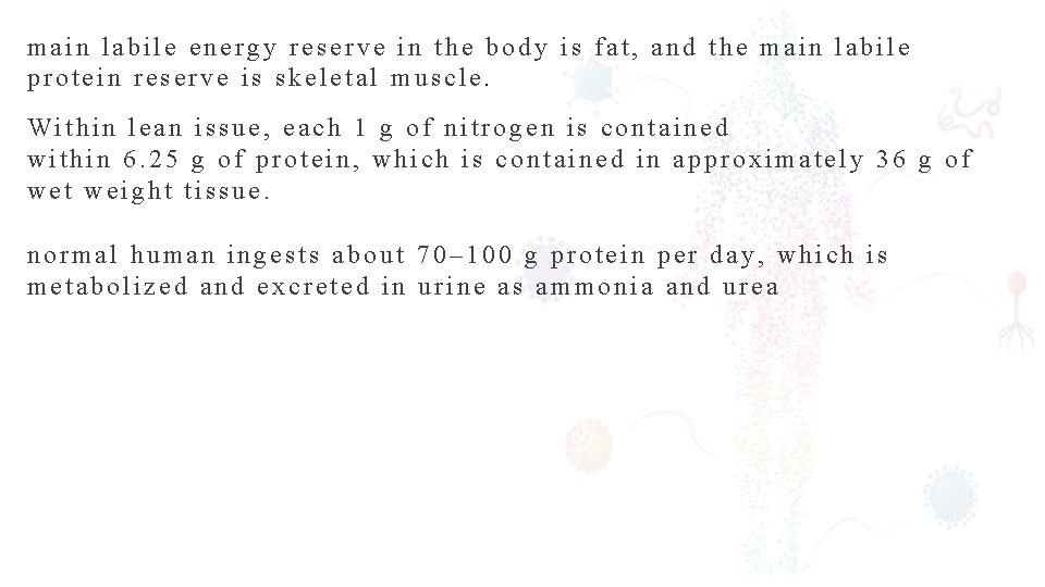 main labile energy reserve in the body is fat, and the main labile protein