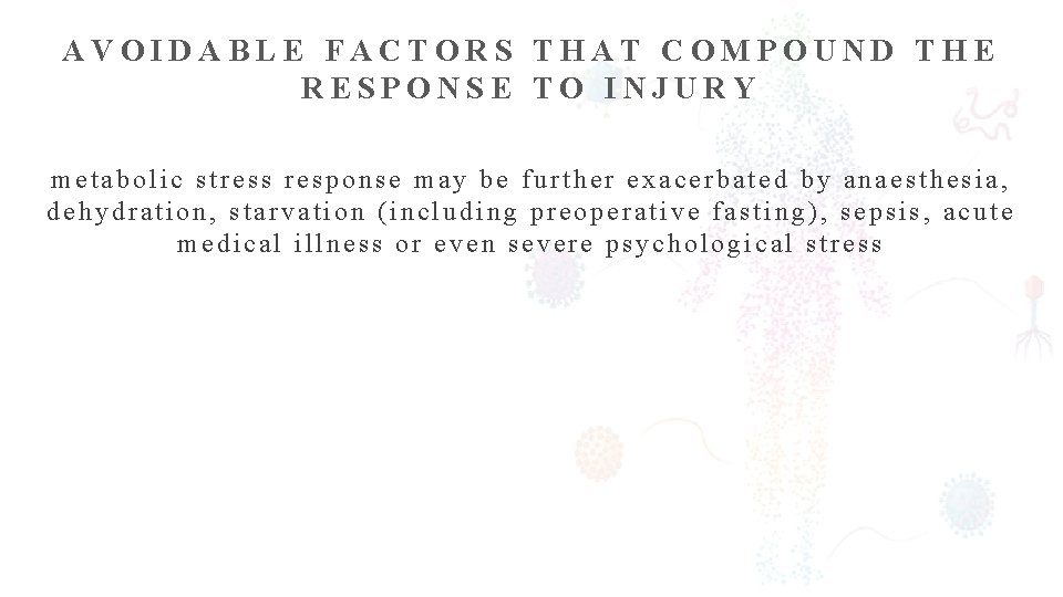 AVOIDABLE FACTORS THAT COMPOUND THE RESPONSE TO INJURY metabolic stress response may be further