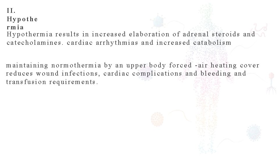 II. Hypothe rmia Hypothermia results in increased elaboration of adrenal steroids and catecholamines. cardiac