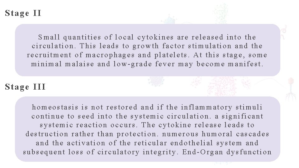 Stage II Small quantities of local cytokines are released into the circulation. This leads