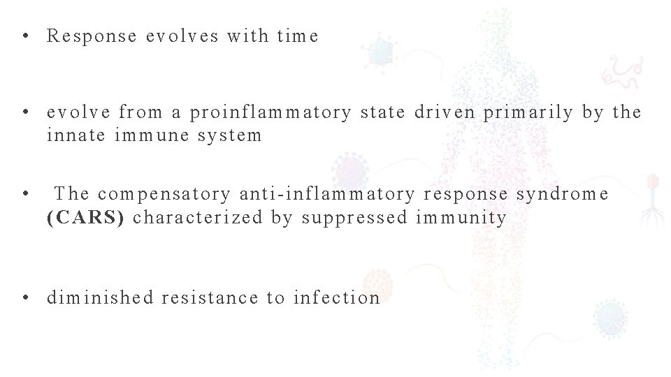  • Response evolves with time • evolve from a proinflammatory state driven primarily