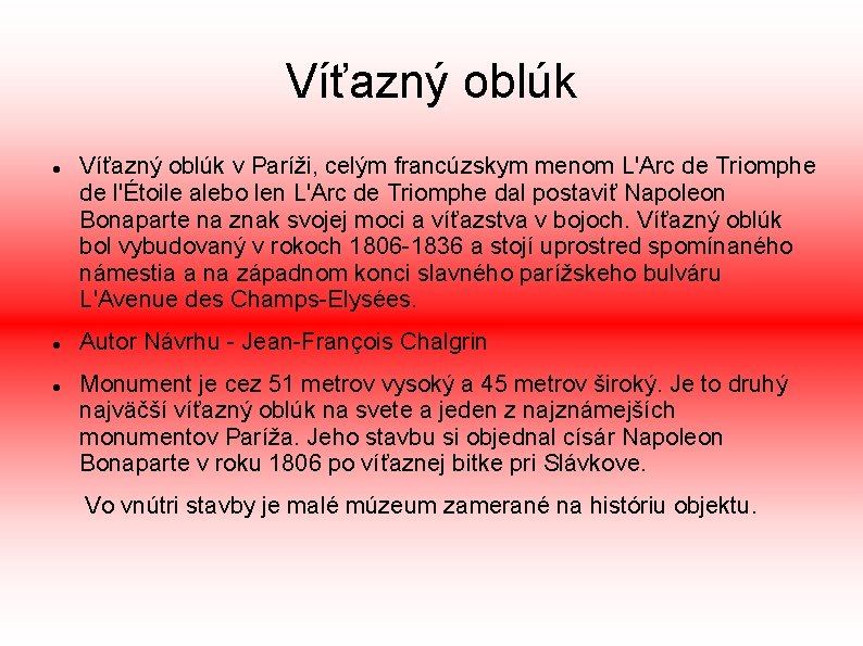 Víťazný oblúk Víťazný oblúk v Paríži, celým francúzskym menom L'Arc de Triomphe de l'Étoile