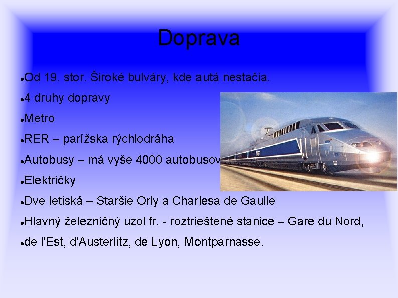 Doprava Od 19. stor. Široké bulváry, kde autá nestačia. 4 druhy dopravy Metro RER