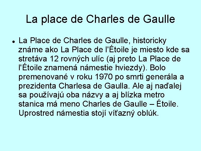 La place de Charles de Gaulle La Place de Charles de Gaulle, historicky známe