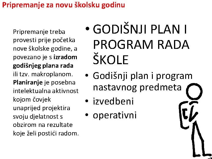 Pripremanje za novu školsku godinu Pripremanje treba provesti prije početka nove školske godine, a