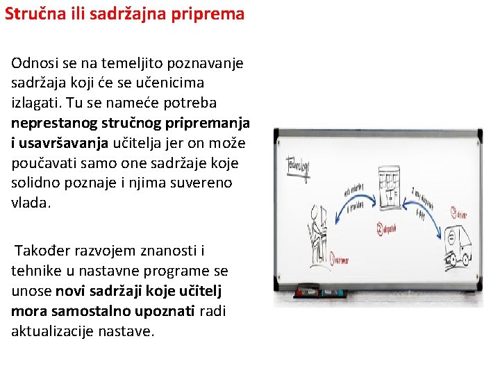 Stručna ili sadržajna priprema Odnosi se na temeljito poznavanje sadržaja koji će se učenicima