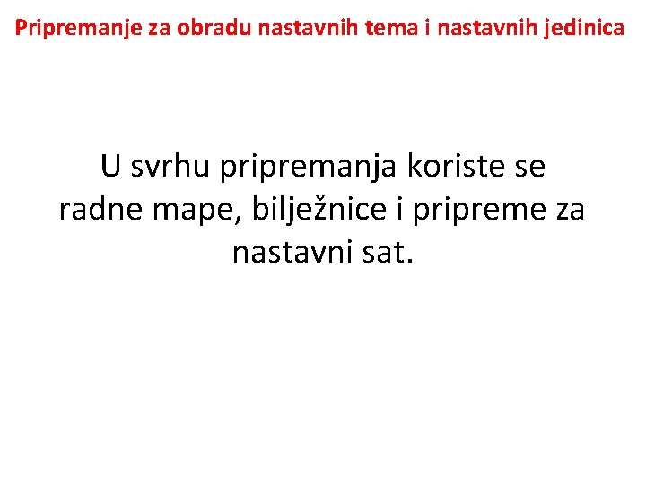 Pripremanje za obradu nastavnih tema i nastavnih jedinica U svrhu pripremanja koriste se radne