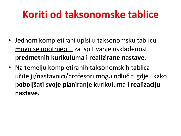 Koriti od taksonomske tablice • Jednom kompletirani upisi u taksonomsku tablicu mogu se upotrijebiti