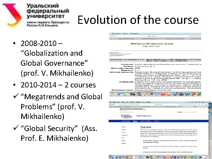 Evolution of the course • 2008 -2010 – “Globalization and Global Governance” (prof. V.