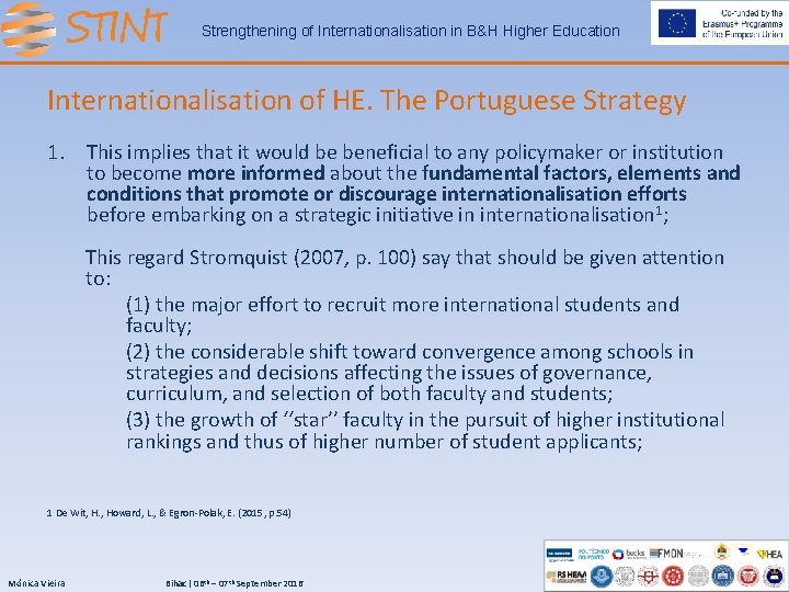 Strengthening of Internationalisation in B&H Higher Education Internationalisation of HE. The Portuguese Strategy 1.