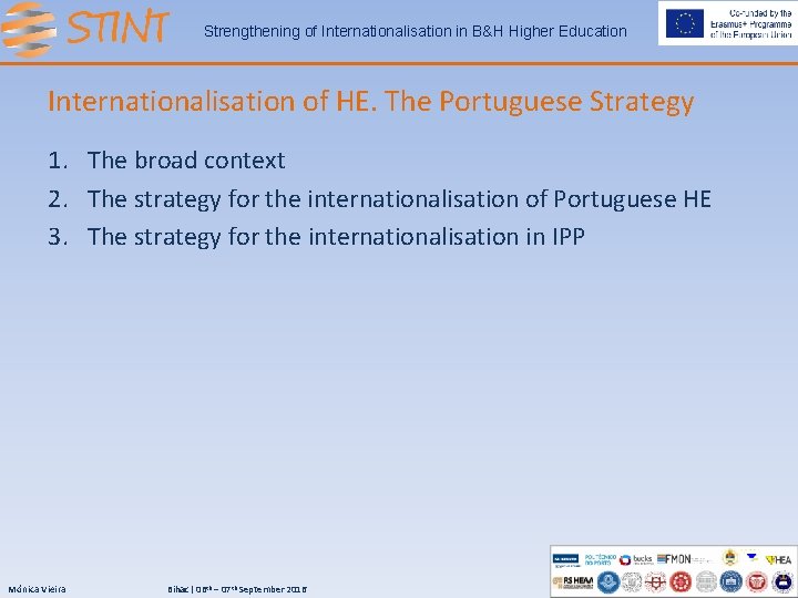 Strengthening of Internationalisation in B&H Higher Education Internationalisation of HE. The Portuguese Strategy 1.