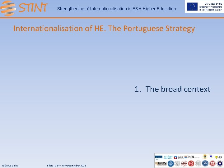 Strengthening of Internationalisation in B&H Higher Education Internationalisation of HE. The Portuguese Strategy 1.