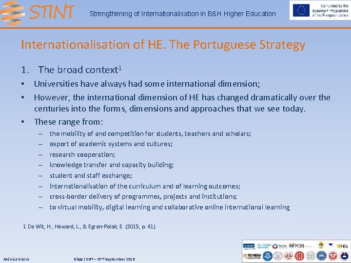 Strengthening of Internationalisation in B&H Higher Education Internationalisation of HE. The Portuguese Strategy 1.