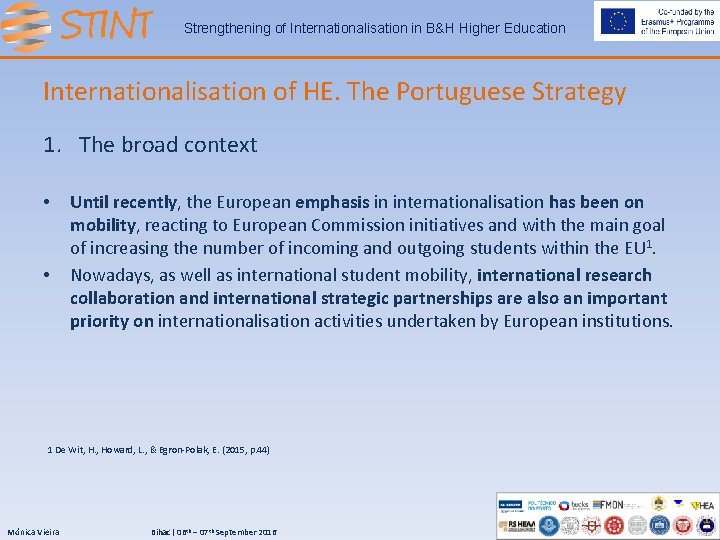 Strengthening of Internationalisation in B&H Higher Education Internationalisation of HE. The Portuguese Strategy 1.