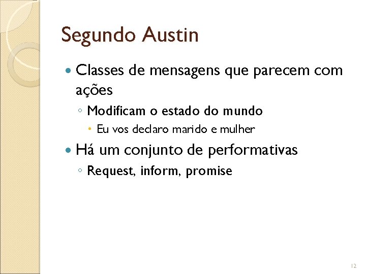 Segundo Austin Classes de mensagens que parecem com ações ◦ Modificam o estado do