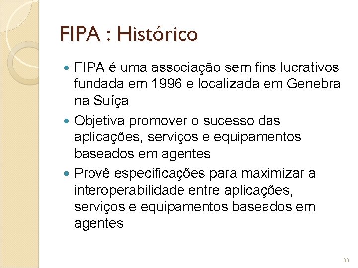 FIPA : Histórico FIPA é uma associação sem fins lucrativos fundada em 1996 e