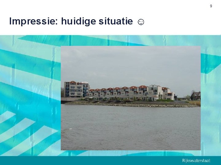 9 Impressie: huidige situatie ☺ 