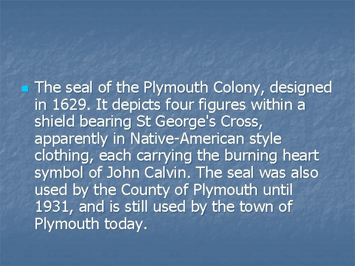 n The seal of the Plymouth Colony, designed in 1629. It depicts four figures