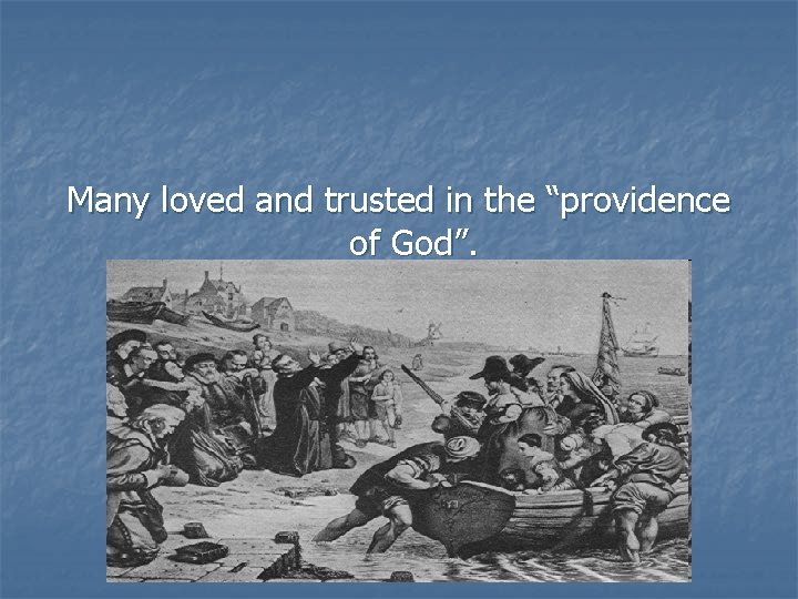 Many loved and trusted in the “providence of God”. 