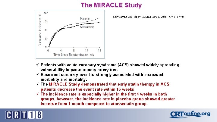 The MIRACLE Study Schwartz GG, et al. JAMA 2001; 285: 1711 -1718 ü Patients