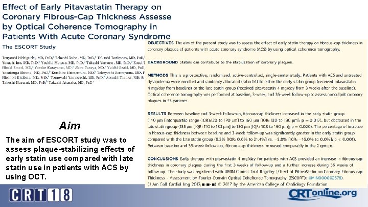Aim The aim of ESCORT study was to assess plaque-stabilizing effects of early statin