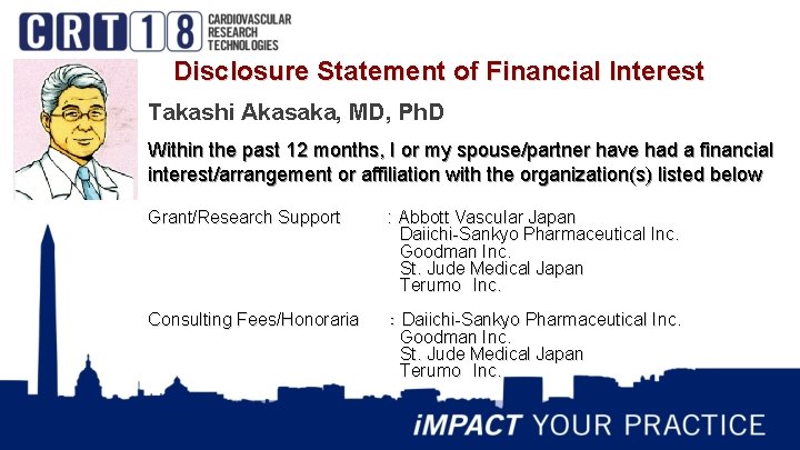 Disclosure Statement of Financial Interest Takashi Akasaka, MD, Ph. D Within the past 12
