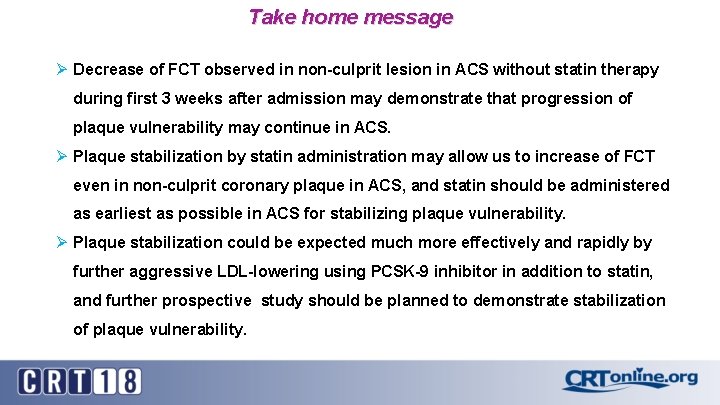 Take home message Ø Decrease of FCT observed in non-culprit lesion in ACS without