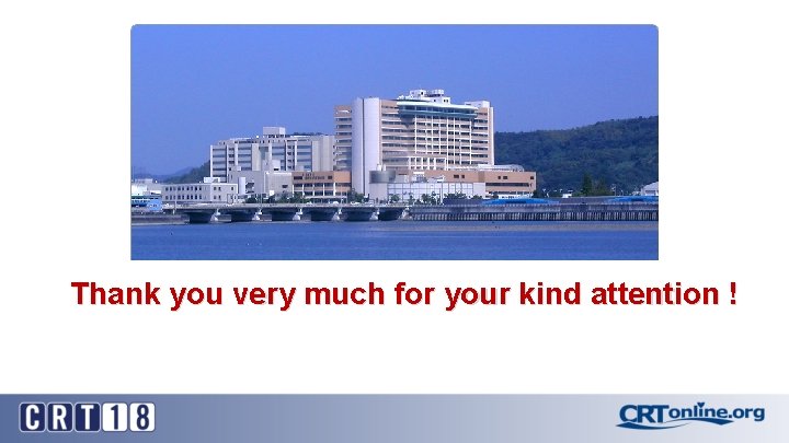Thank you very much for your kind attention ! 