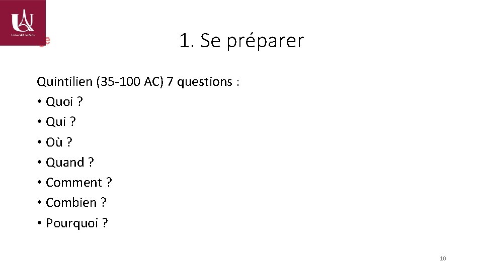 1. Se préparer Quintilien (35 -100 AC) 7 questions : • Quoi ? •