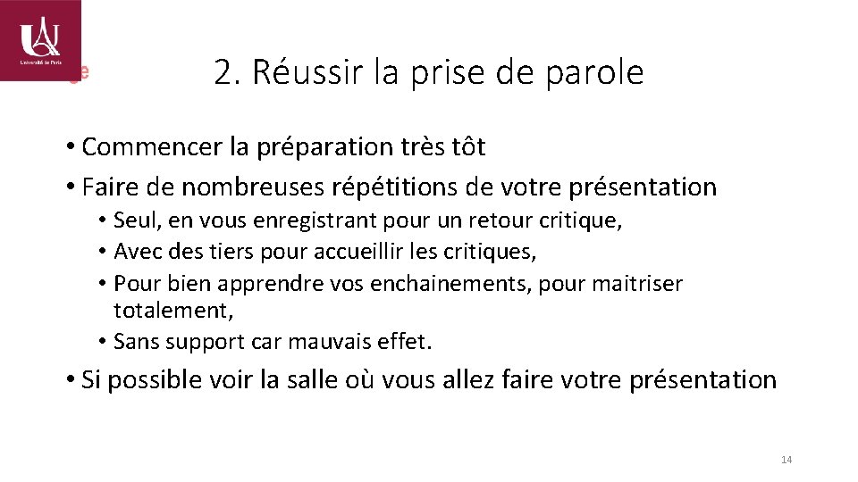 2. Réussir la prise de parole • Commencer la préparation très tôt • Faire