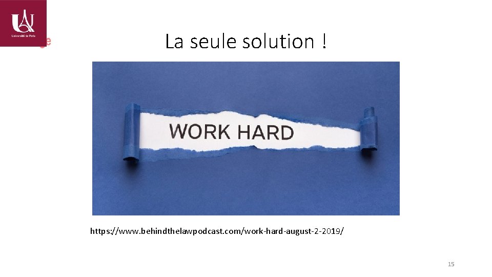 La seule solution ! https: //www. behindthelawpodcast. com/work-hard-august-2 -2019/ 15 