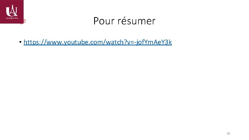 Pour résumer • https: //www. youtube. com/watch? v=-jof. Ym. Ae. Y 3 k 25