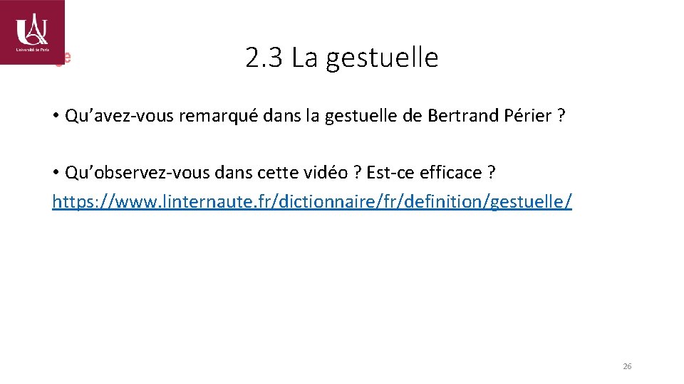 2. 3 La gestuelle • Qu’avez-vous remarqué dans la gestuelle de Bertrand Périer ?