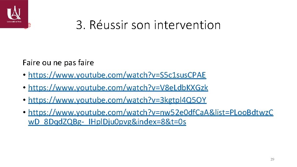 3. Réussir son intervention Faire ou ne pas faire • https: //www. youtube. com/watch?