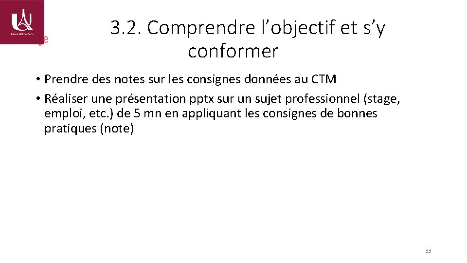 3. 2. Comprendre l’objectif et s’y conformer • Prendre des notes sur les consignes