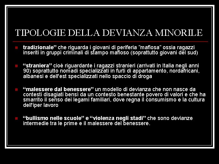 TIPOLOGIE DELLA DEVIANZA MINORILE n tradizionale” che riguarda i giovani di periferia ”mafiosa” ossia