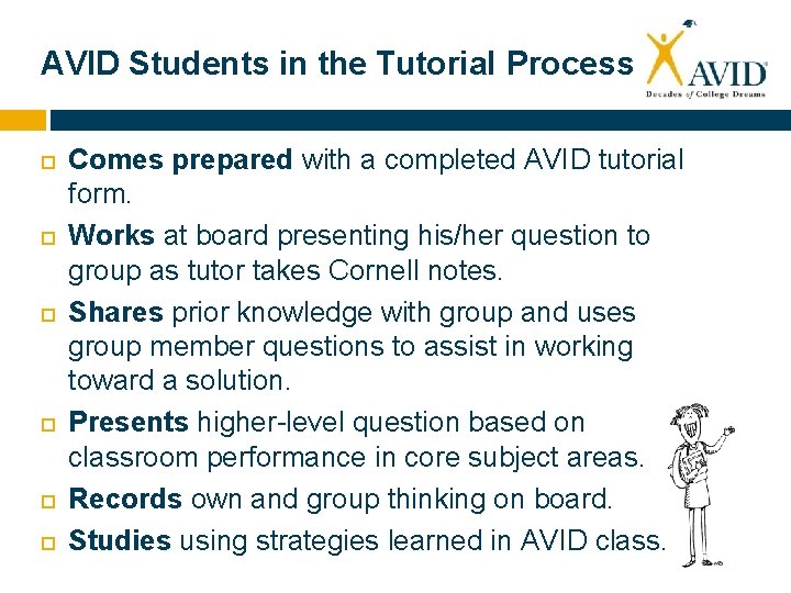 AVID Students in the Tutorial Process Comes prepared with a completed AVID tutorial form.