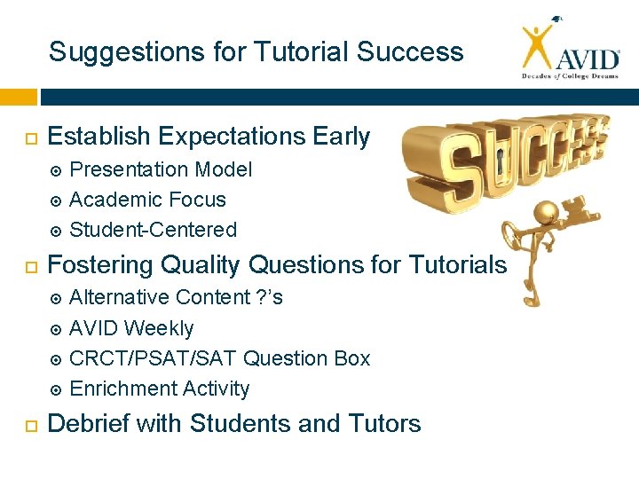 Suggestions for Tutorial Success Establish Expectations Early Presentation Model Academic Focus Student-Centered Fostering Quality